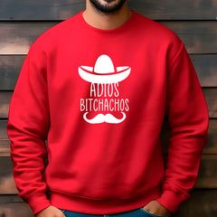Adios Bitchachos Sweatshirt
