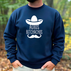 Adios Bitchachos Sweatshirt
