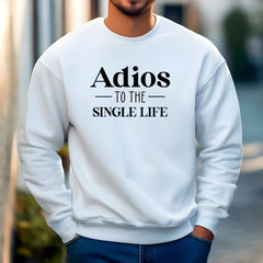 Adios To The Single Life Sweatshirt
