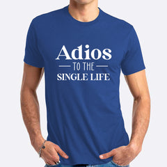 Adios To The Single Life T-shirt