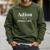 Adios To The Single Life Sweatshirt