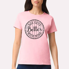 Age Gets Better With Wine T-shirt