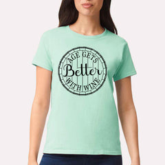 Age Gets Better With Wine T-shirt