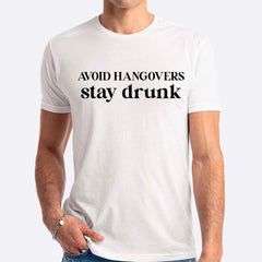 Avoid Hangovers, Stay Drunk T-shirt