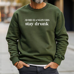 Avoid Hangover, Stay Drunk Sweatshirt
