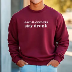 Avoid Hangover, Stay Drunk Sweatshirt