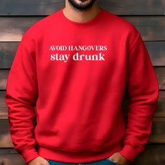 Avoid Hangover, Stay Drunk Sweatshirt