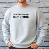 Avoid Hangover, Stay Drunk Sweatshirt