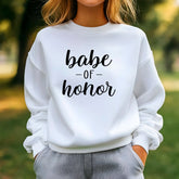 Babe OF Honor Sweatshirt