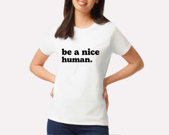 Be A Nice Human T-shirt