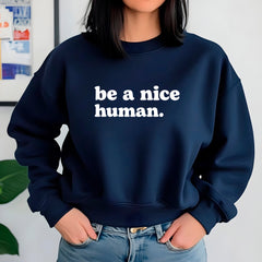 Be A Nice Human Sweatshirt