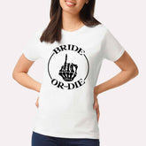 Bride Or Die T-shirt