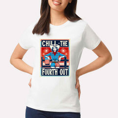 Chill The Fourth Out T-shirt