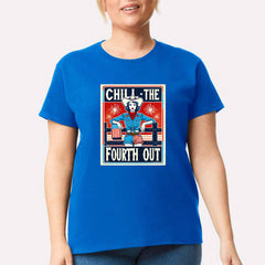 Chill The Fourth Out T-shirt