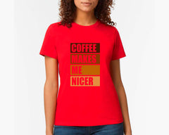 Coffee Makes Me Nicer T-shirt
