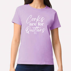 Corks Are For Quitters T-shirt