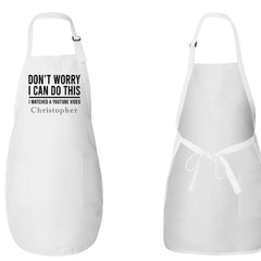 Don't Worry I Can Do This, I Watched A Youtube Video Apron