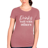 Drinks Well With Others T-shirt