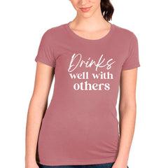 Drinks Well With Others T-shirt