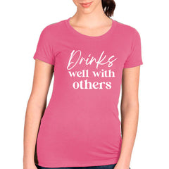 Drinks Well With Others T-shirt