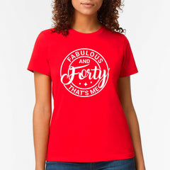 Fabulous And 40 That's Me T-Shirt