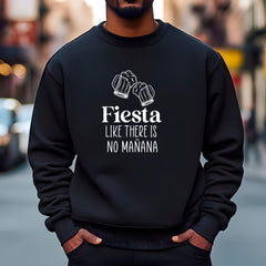 Fiesta Like There's No Mañana Sweatshirt