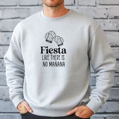 Fiesta Like There's No Mañana Sweatshirt