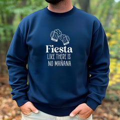Fiesta Like There's No Mañana Sweatshirt