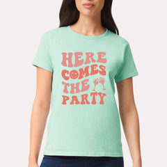 Here Comes The Party T-shirt