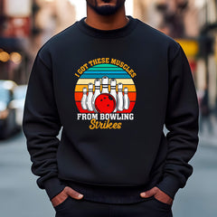 I Got These Muscles From Bowling Strikes Sweatshirt