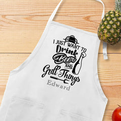 I Just Want To Drink Beer And Grill Things Apron