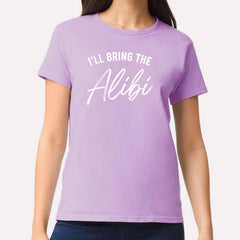 I'll Bring The Alibi T-shirt