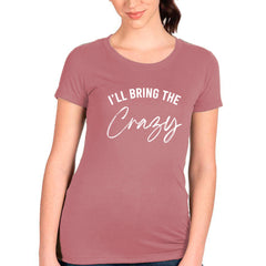 I'll Bring The Crazy T-shirt