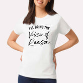 I'll Bring The Voice Of Reason T-shirt