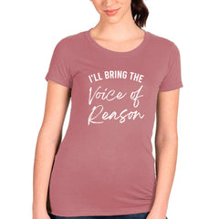 I'll Bring The Voice Of Reason T-shirt