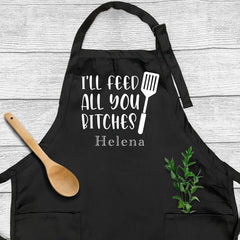 I'll Feed All You Bitches Apron