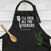 I'll Feed All You Fuckers Apron