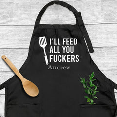 I'll Feed All You Fuckers Apron