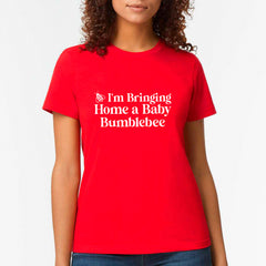 I'm Bringing Home A Baby Bumblebee T-shirt