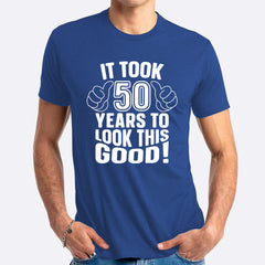 It Took Me 50 Years To Look This Good T-shirt