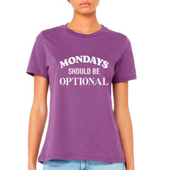 Mondays Should Be Optional T-shirt