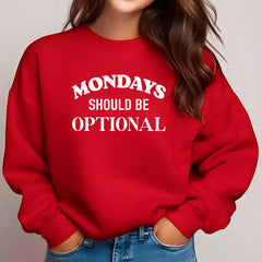 Mondays Should Be Optional Sweatshirt