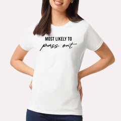 Most Likely To Pass Out T-shirt