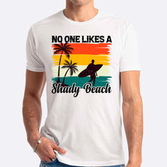 No One Likes A Shady Beach T-shirt