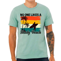 No One Likes A Shady Beach T-shirt