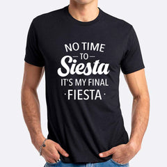 No Time To Siesta This Is My Final Fiesta T-shirt