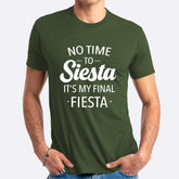 No Time To Siesta This Is My Final Fiesta T-shirt