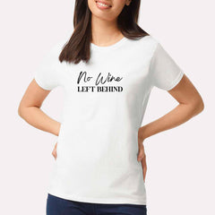No Wine Left Behind T-shirt