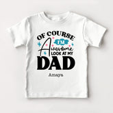 Of Course I'm Awesome Look At My Dad Baby Bodysuit