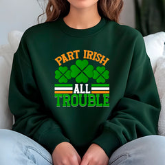 Part Irish All Trouble Sweatshirt